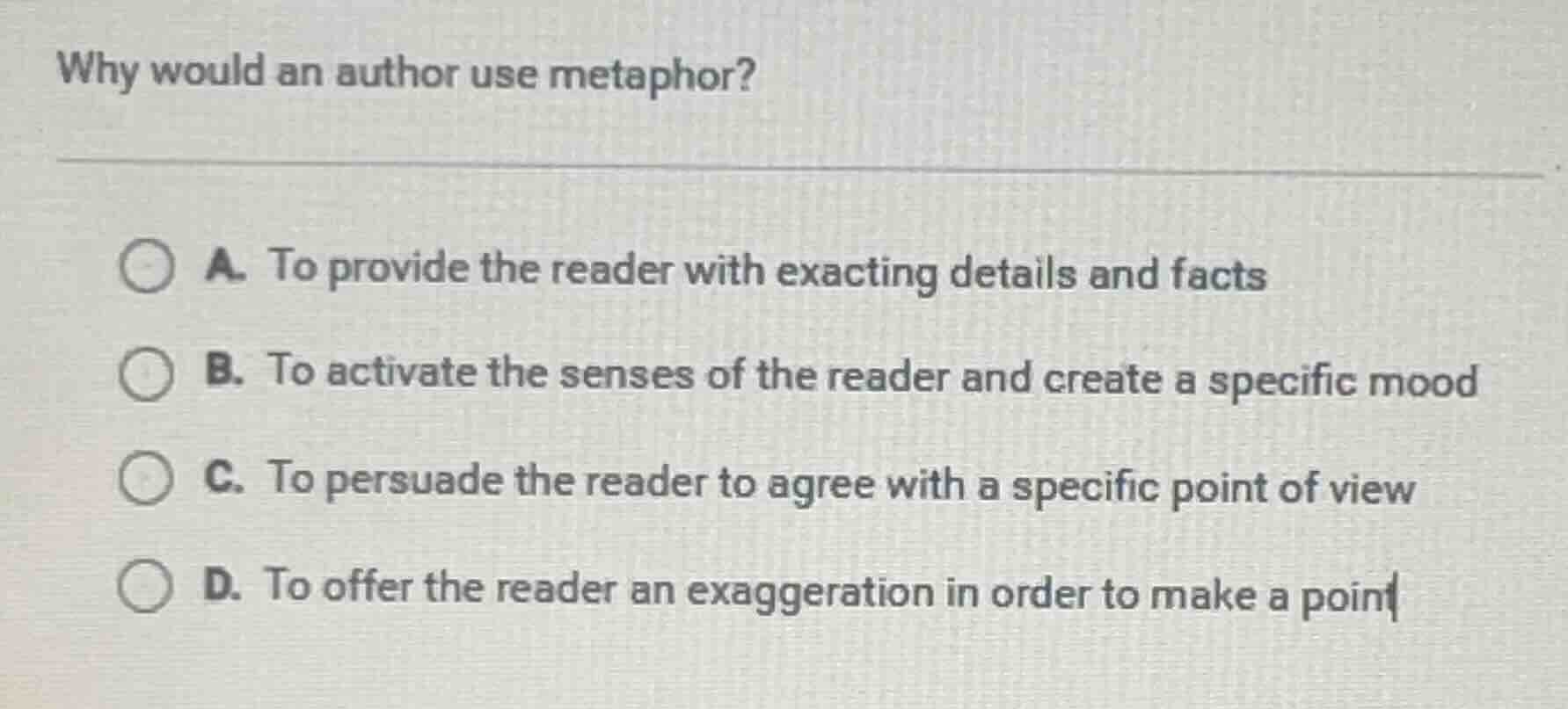 why would an author use metaphor? a. to provide the reader with exactin…