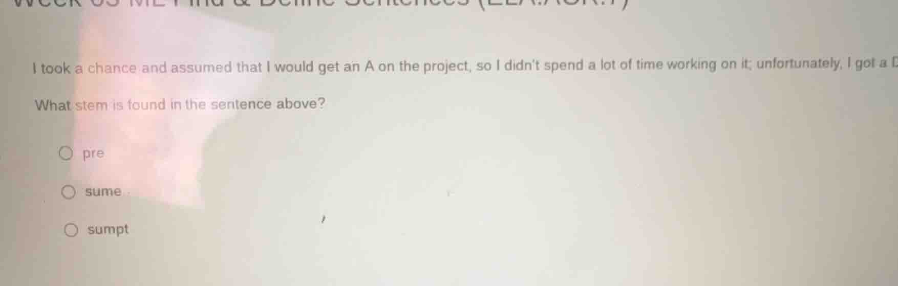i took a chance and assumed that i would get an a on the project, so i …