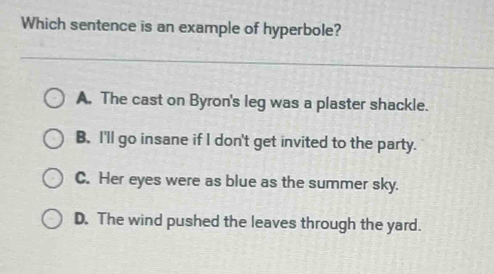 which sentence is an example of hyperbole? a. the cast on byrons leg wa…