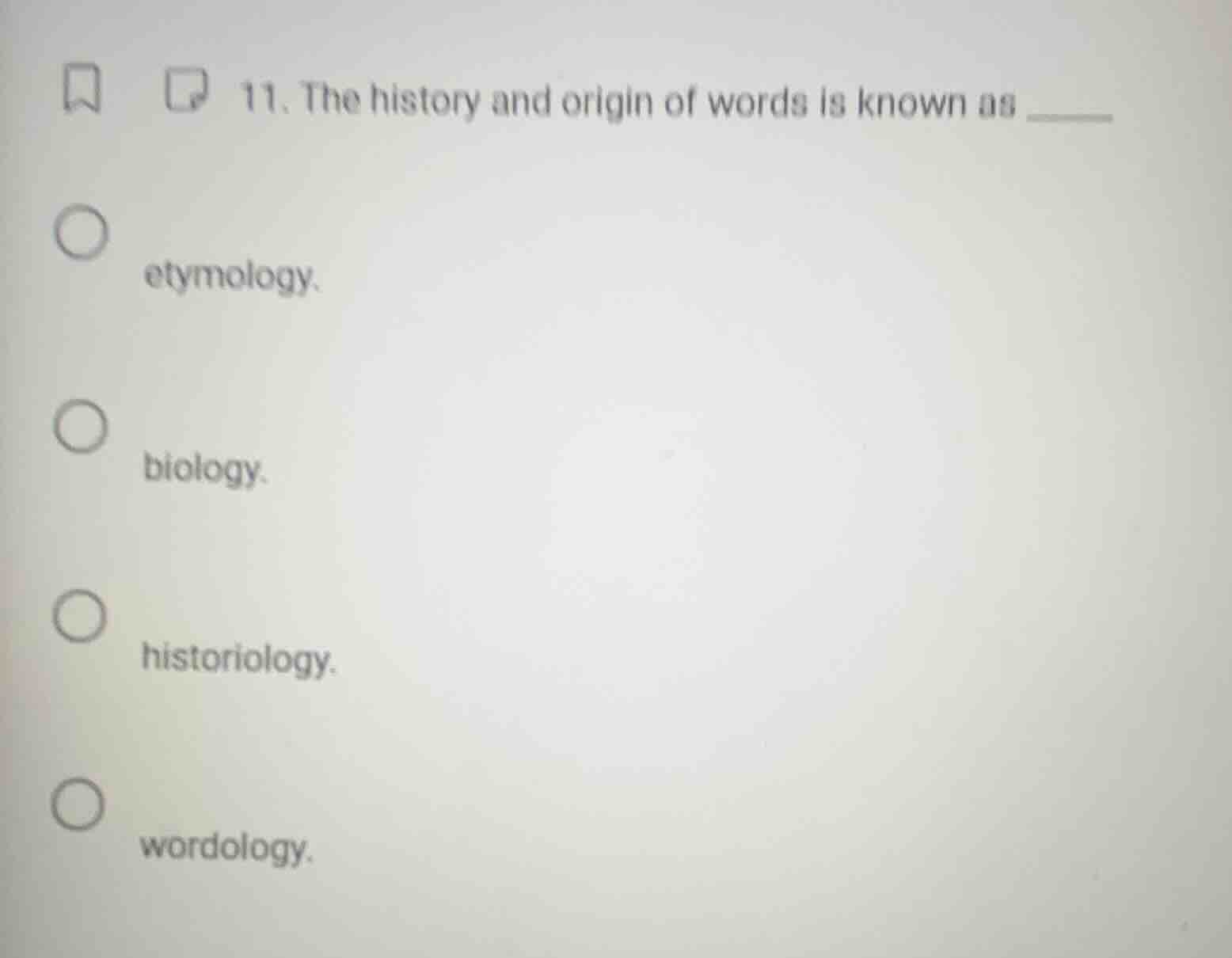 11. the history and origin of words is known as ______ etymology. biolo…