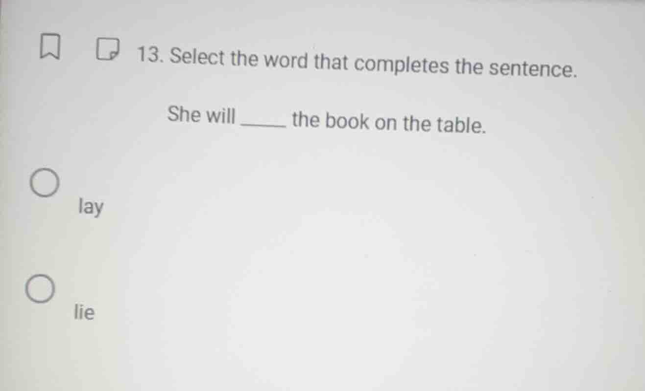 13. select the word that completes the sentence. she will ______ the bo…