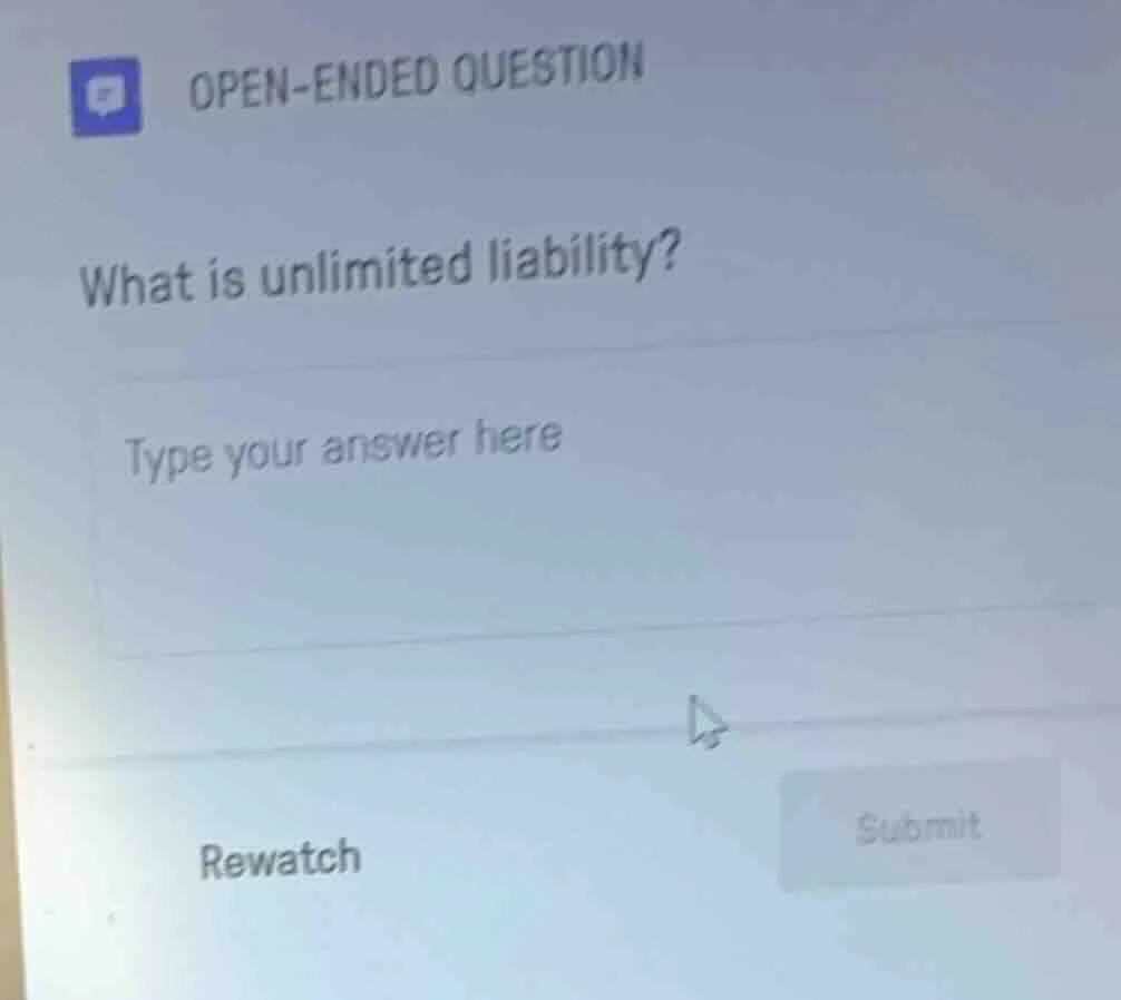 open - ended question what is unlimited liability? type your answer her…