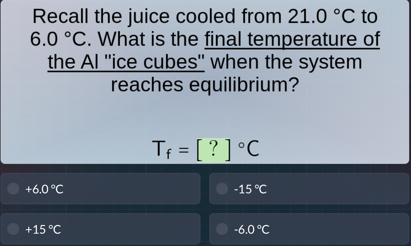 recall the juice cooled from 21.0 °c to 6.0 °c. what is the final tempe…