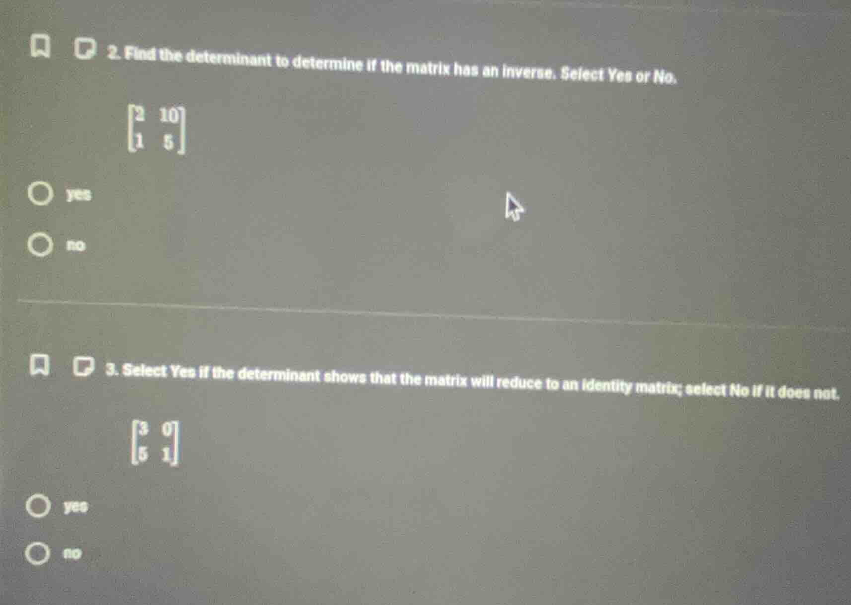 2. find the determinant to determine if the matrix has an inverse. sele…