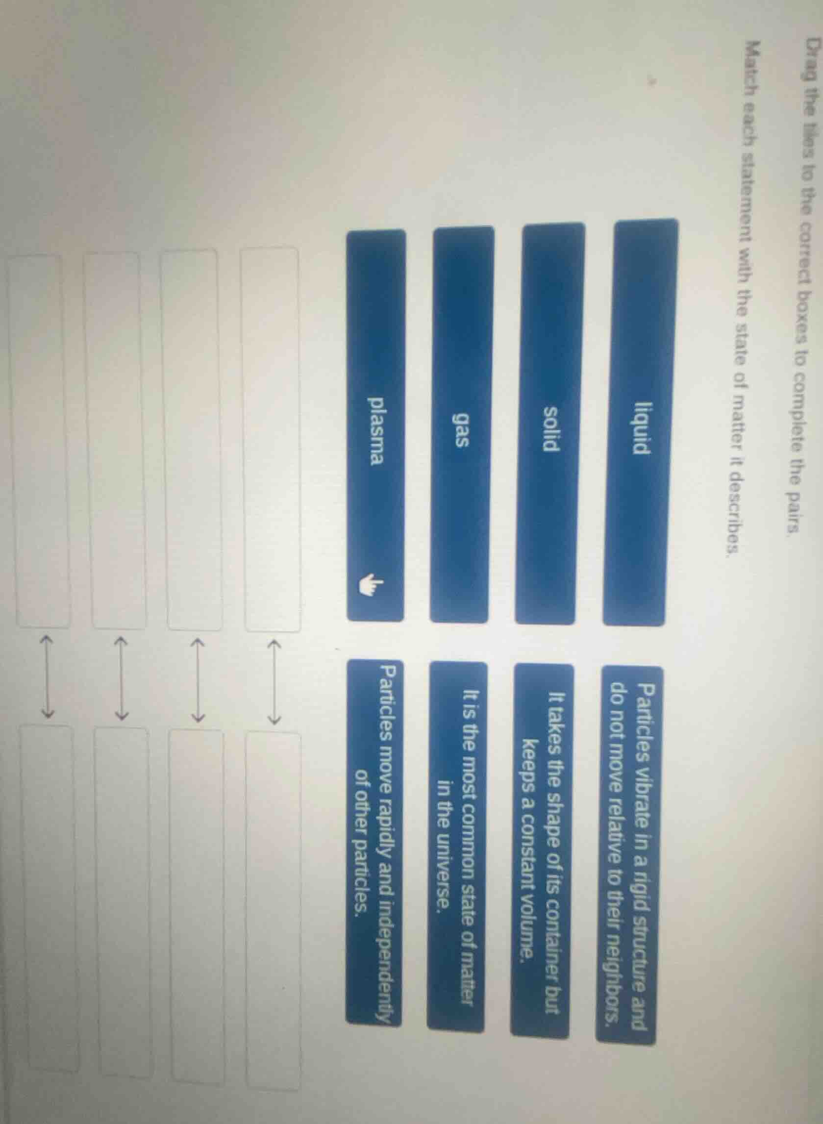 match each statement with the state of matter it describes. liquid soli…