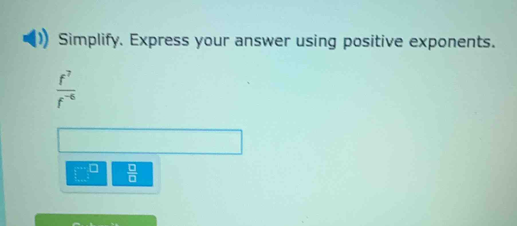 simplify. express your answer using positive exponents.\\(\\frac{f^{7}}…
