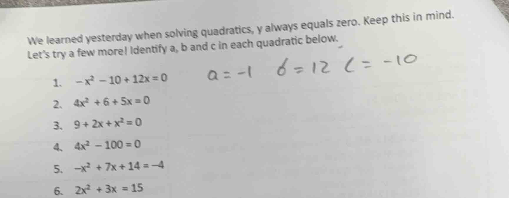 we learned yesterday when solving quadratics, y always equals zero. kee…