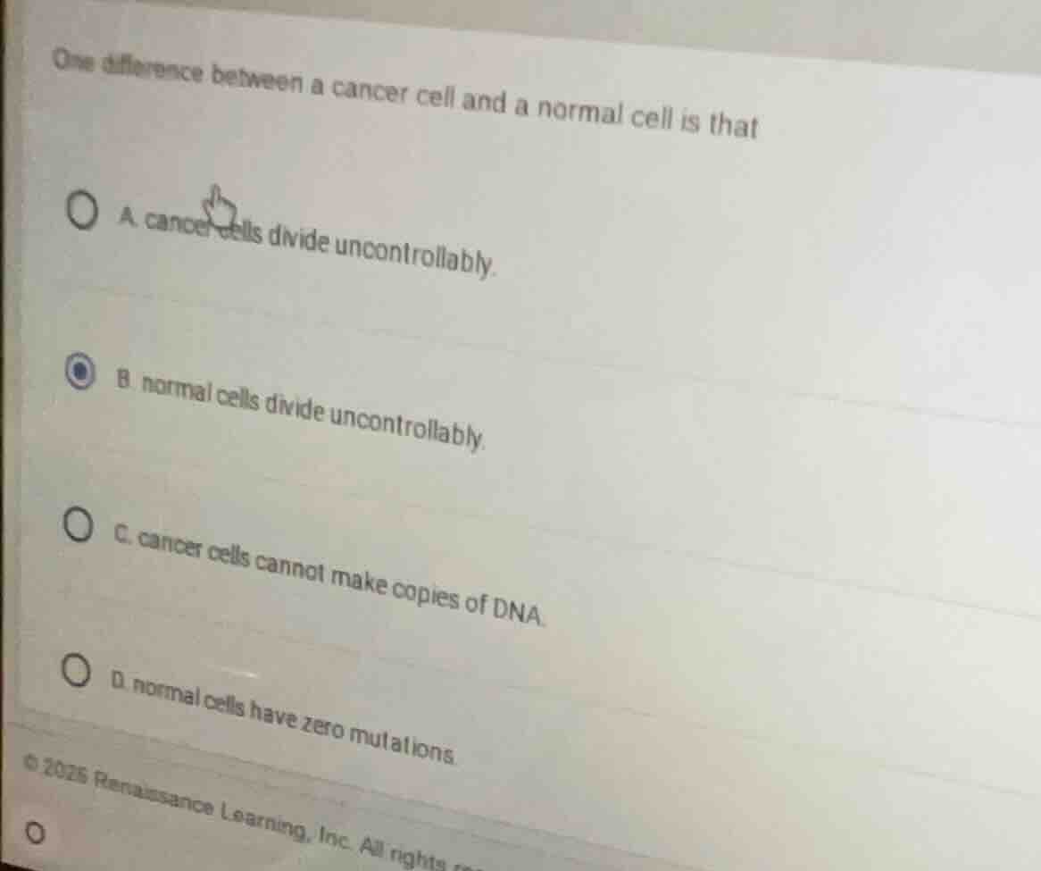 one difference between a cancer cell and a normal cell is that a. cance…