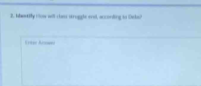 2. identify how will class struggle end, according to dehn? enter answer