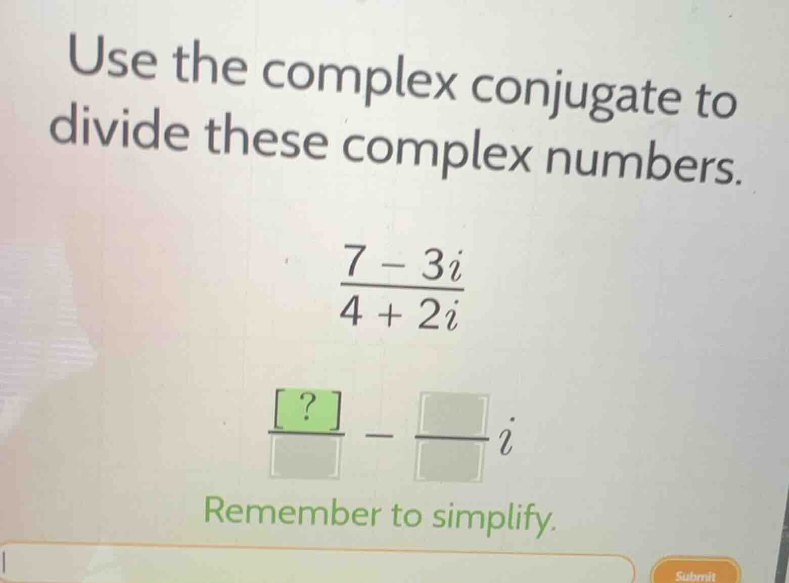 use the complex conjugate to divide these complex numbers.\\(\frac{7 - …