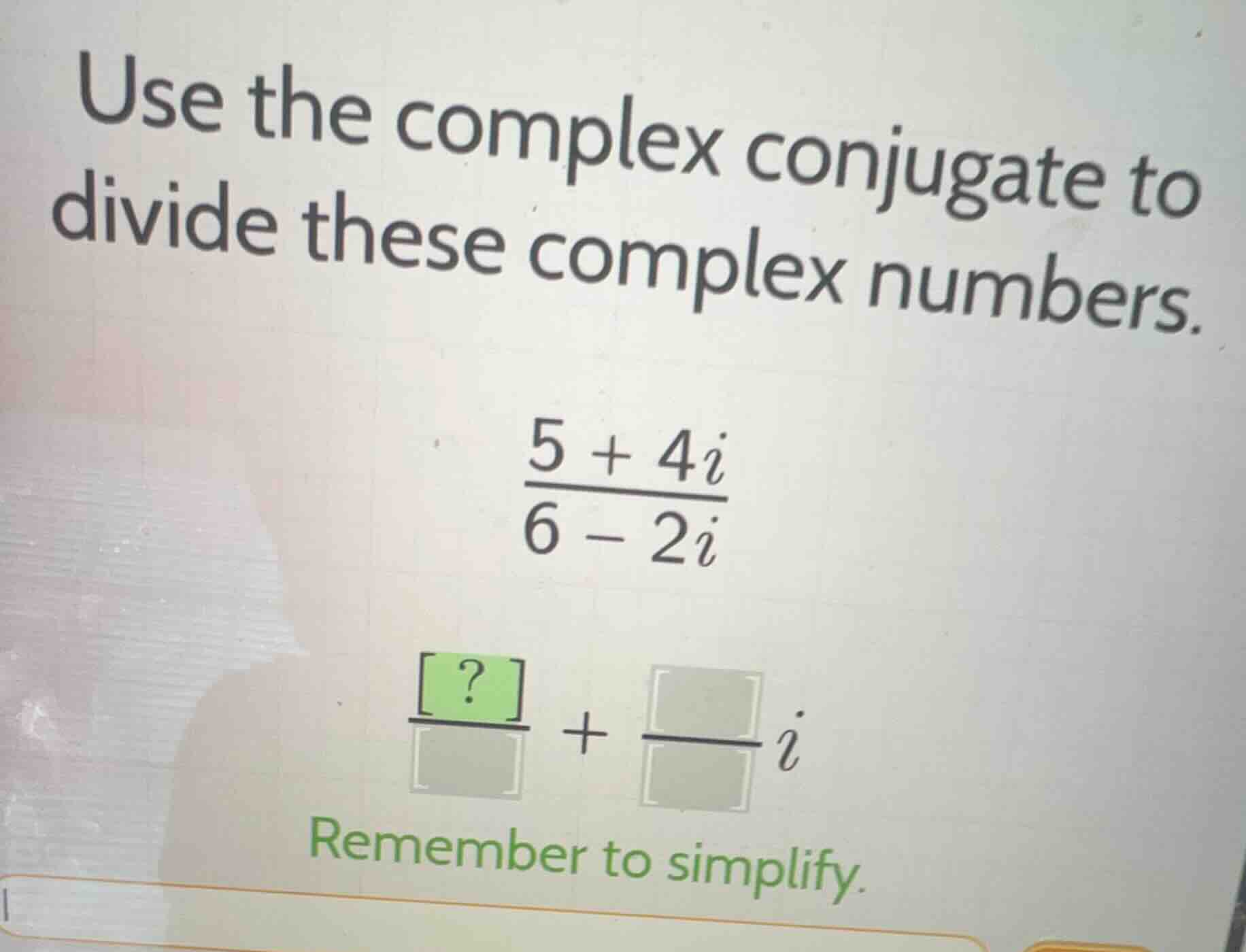use the complex conjugate to divide these complex numbers.\\(\\frac{5 +…