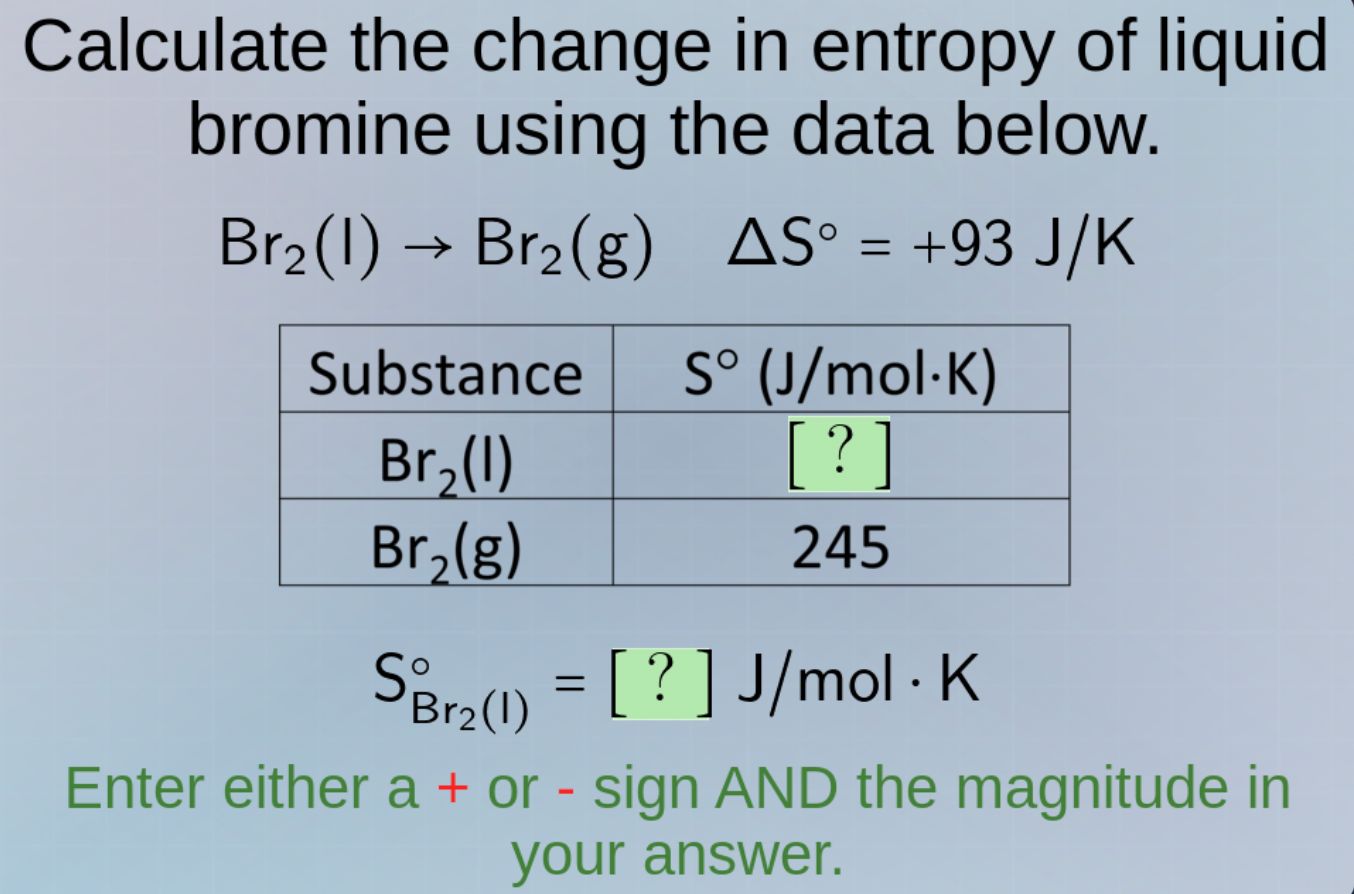 calculate the change in entropy of liquid bromine using the data below.…