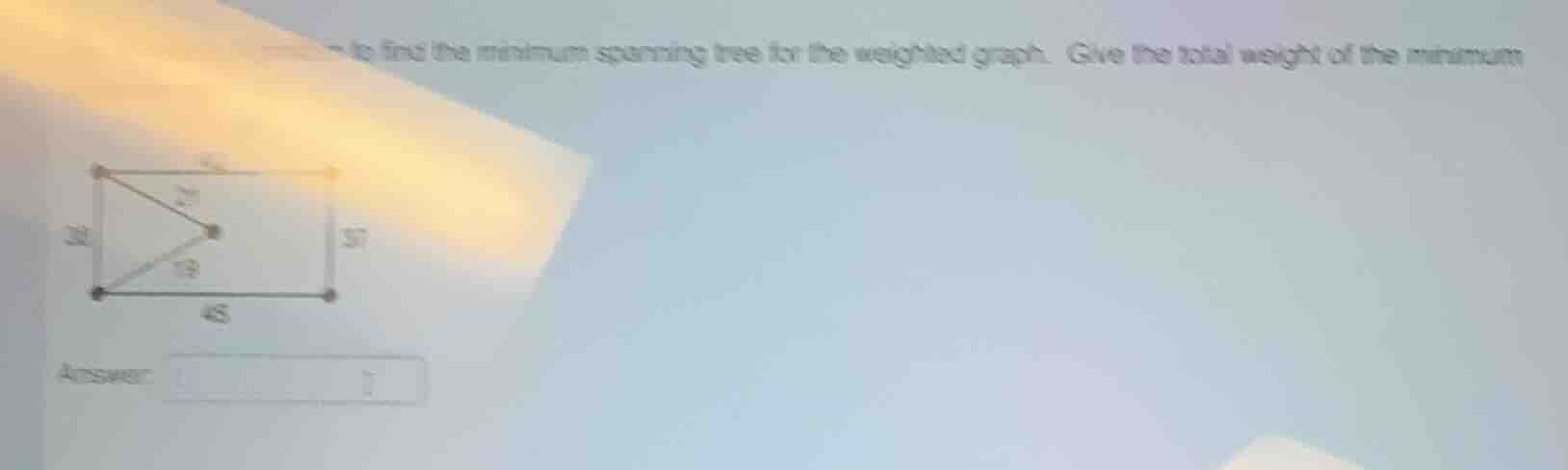 to find the minimum spanning tree for the weighted graph. give the tota…