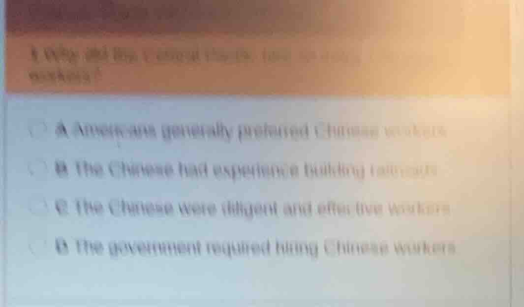 1 why did the l central pacific hire so many chinese workers? a. americ…