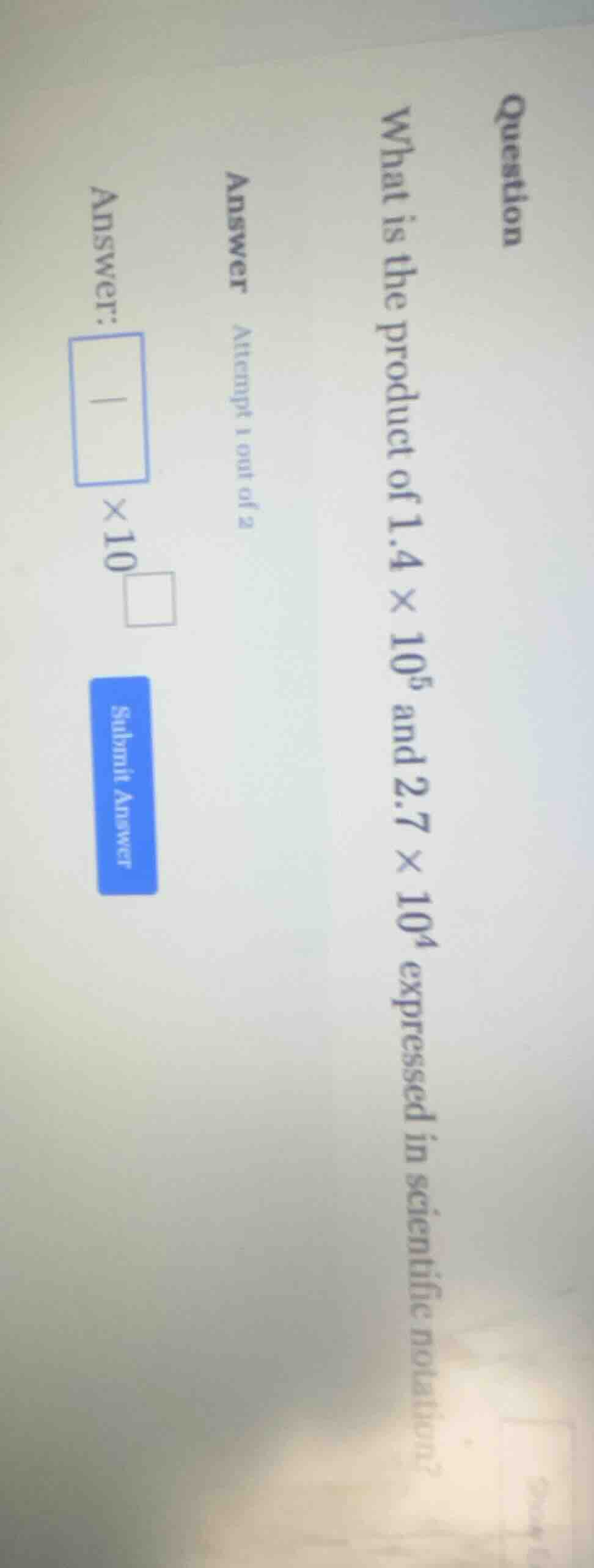 question what is the product of 1.4 × 10⁵ and 2.7 × 10⁴ expressed in sc…