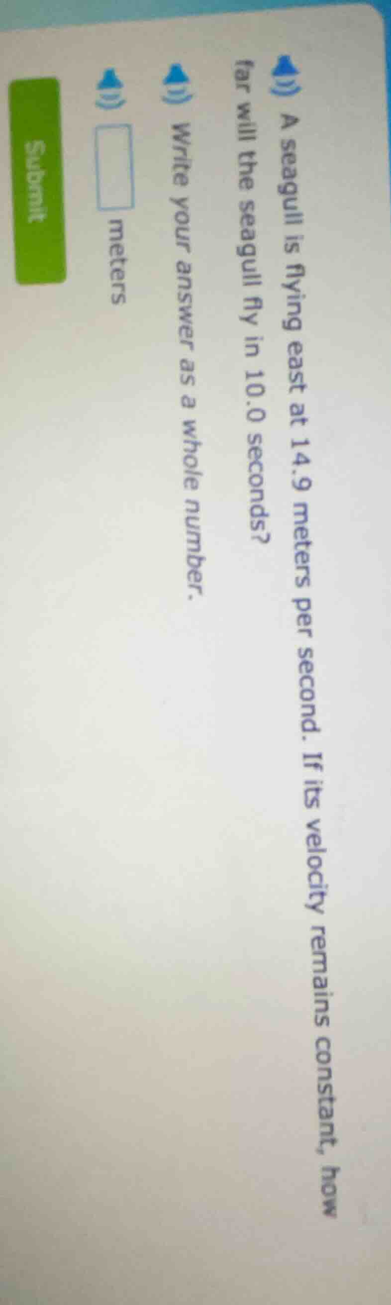 a seagull is flying east at 14.9 meters per second. if its velocity rem…