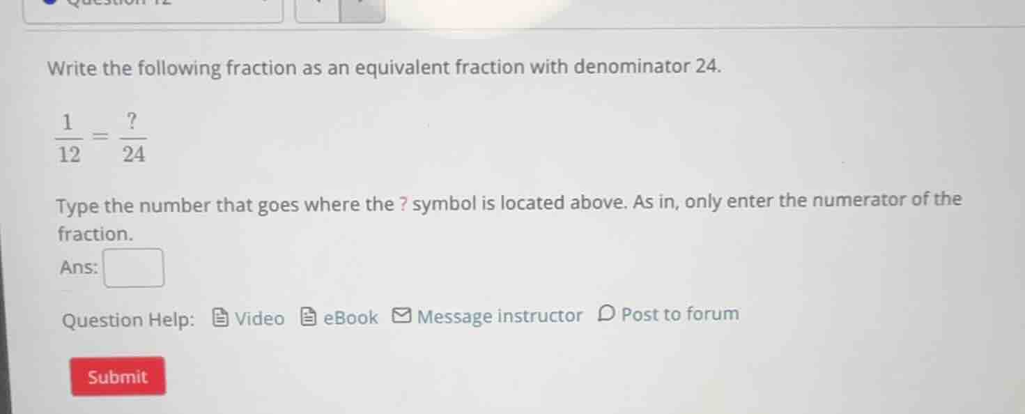 write the following fraction as an equivalent fraction with denominator…