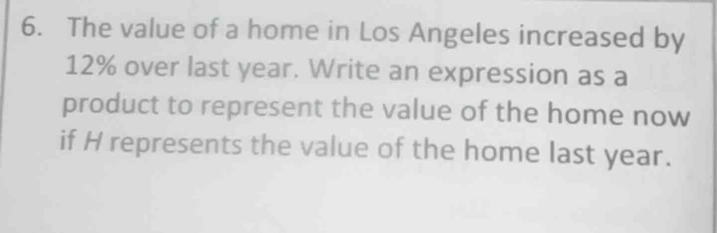 6. the value of a home in los angeles increased by 12% over last year. …