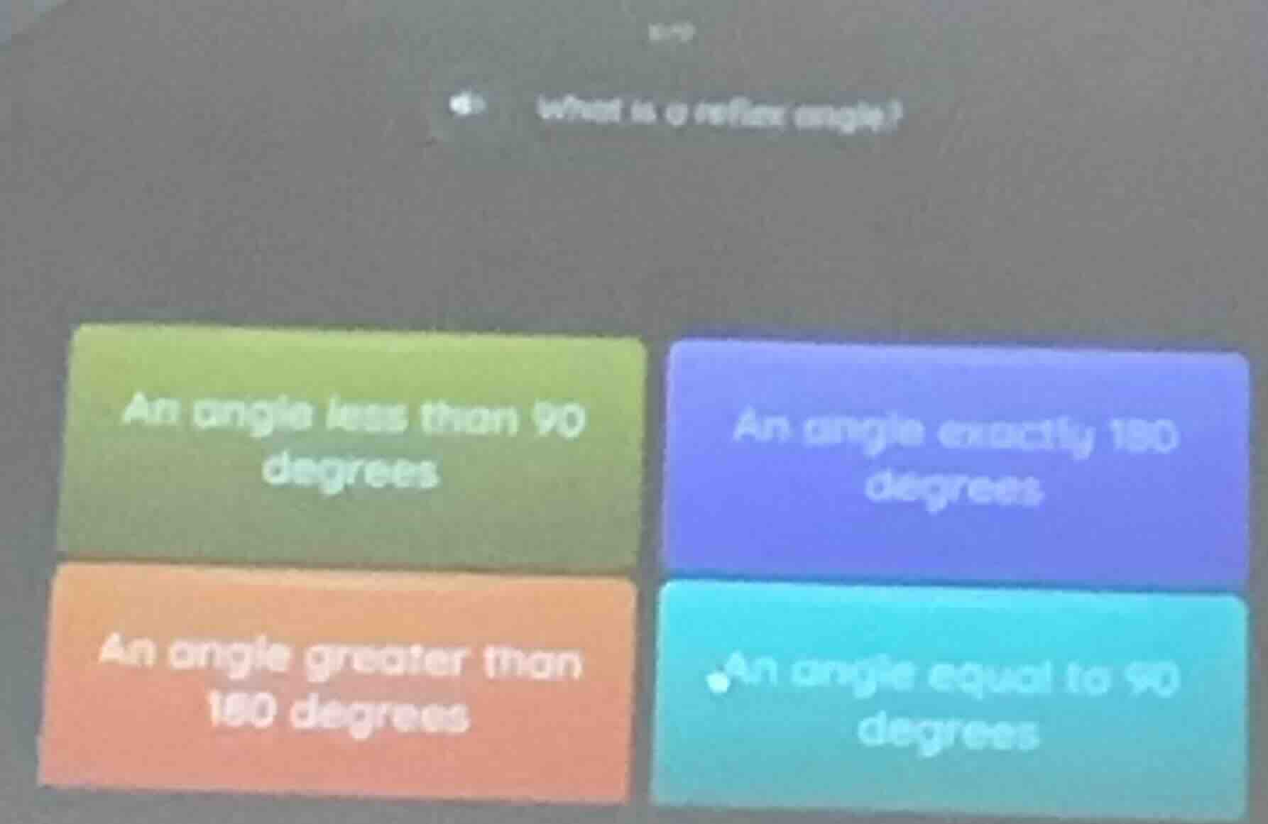 what is a reflex angle? an angle less than 90 degrees. an angle exactly…