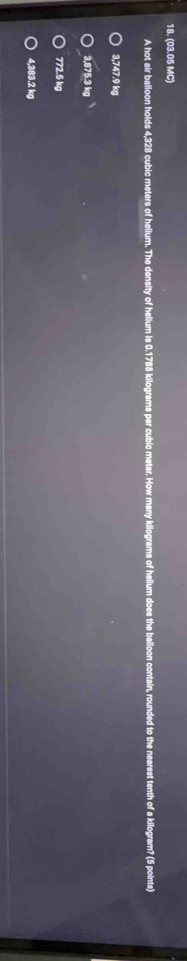 18. (03.05 mc) a hot air balloon holds 4,328 cubic meters of helium. th…