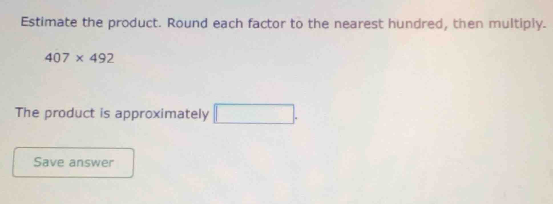estimate the product. round each factor to the nearest hundred, then mu…