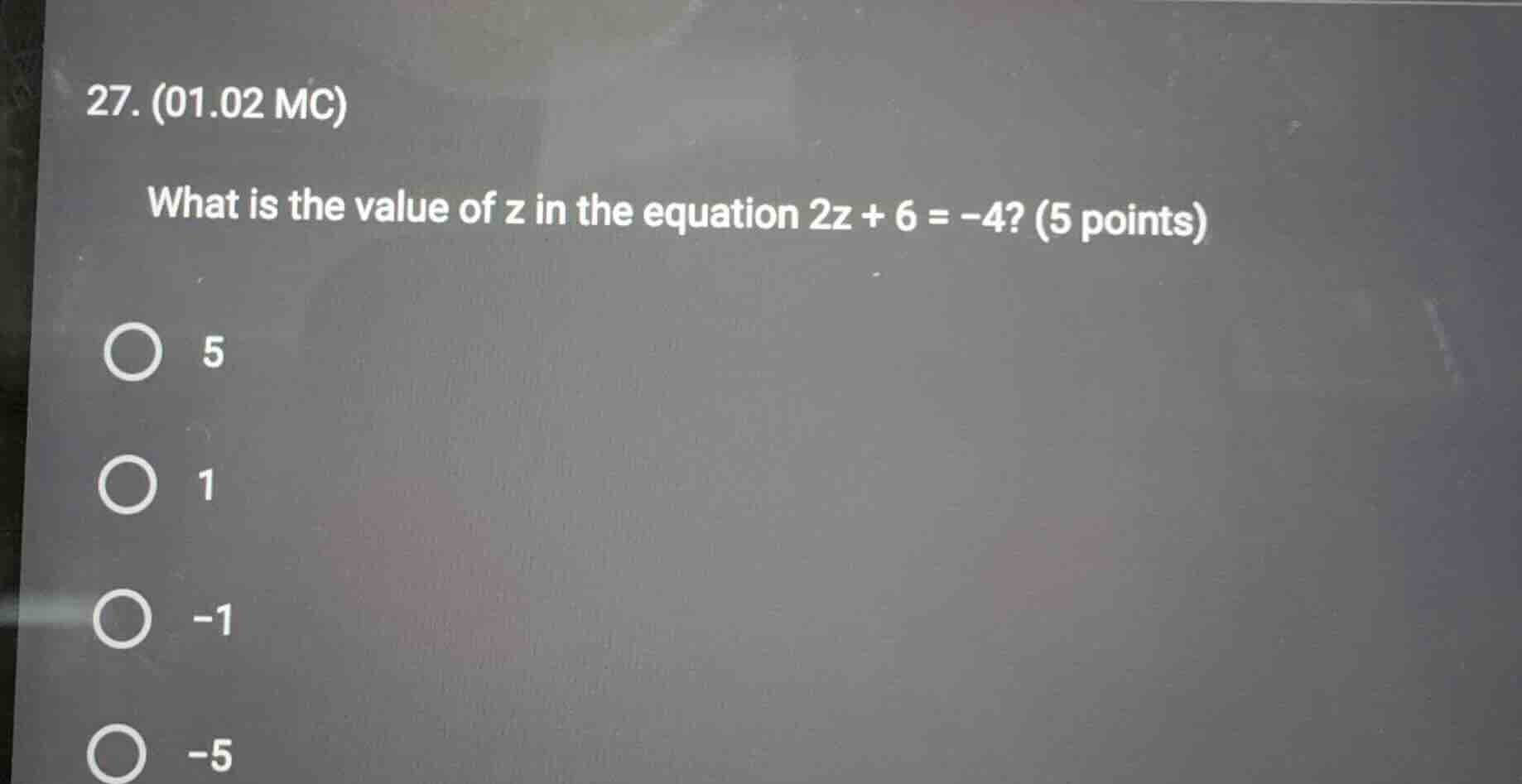27. (01.02 mc) what is the value of z in the equation 2z + 6 = -4? (5 p…