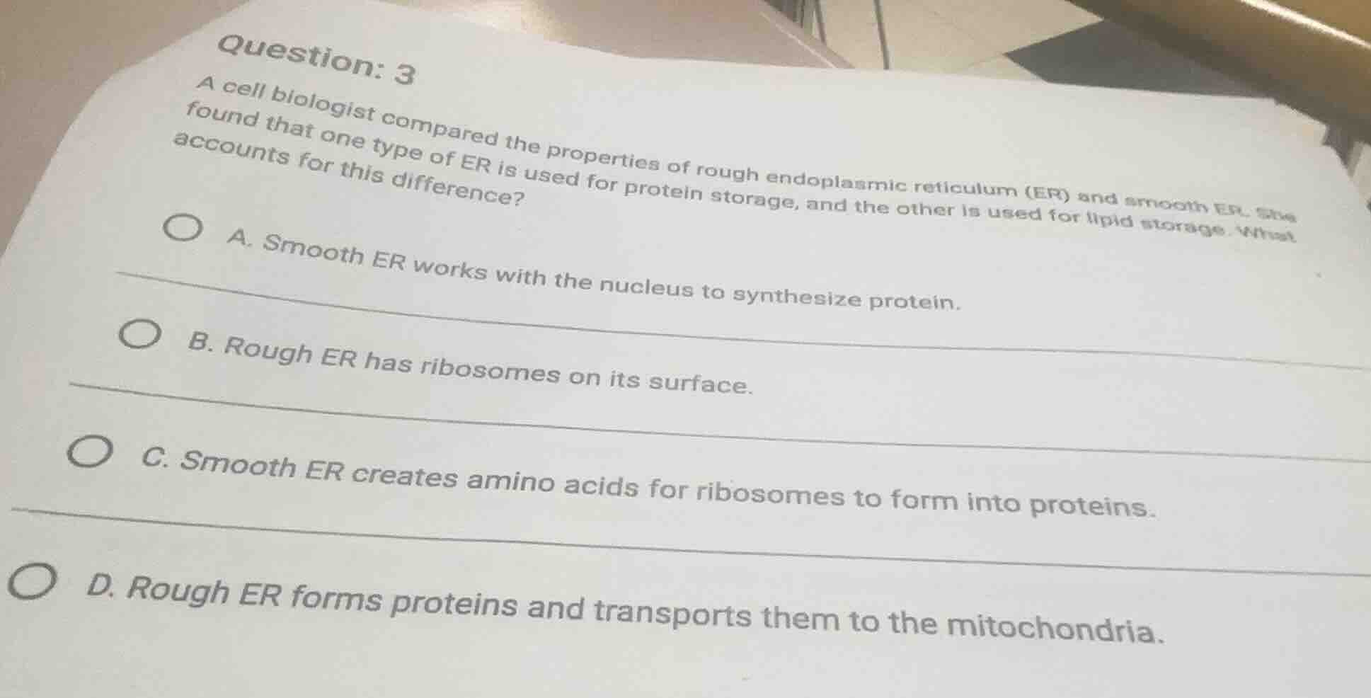 question: 3 a cell biologist compared the properties of rough endoplasm…