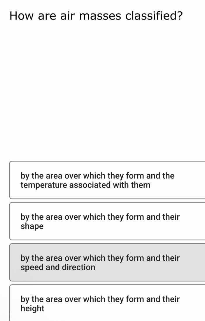 how are air masses classified? by the area over which they form and the…