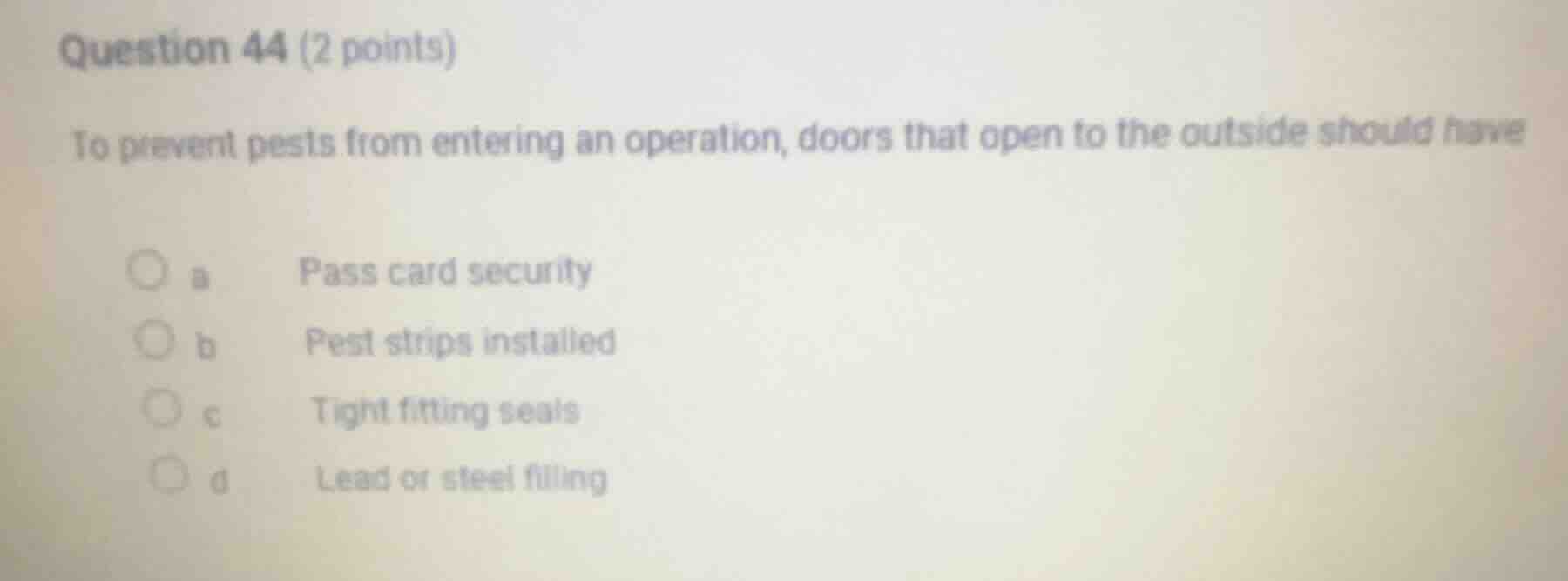 question 44 (2 points) to prevent pests from entering an operation, doo…