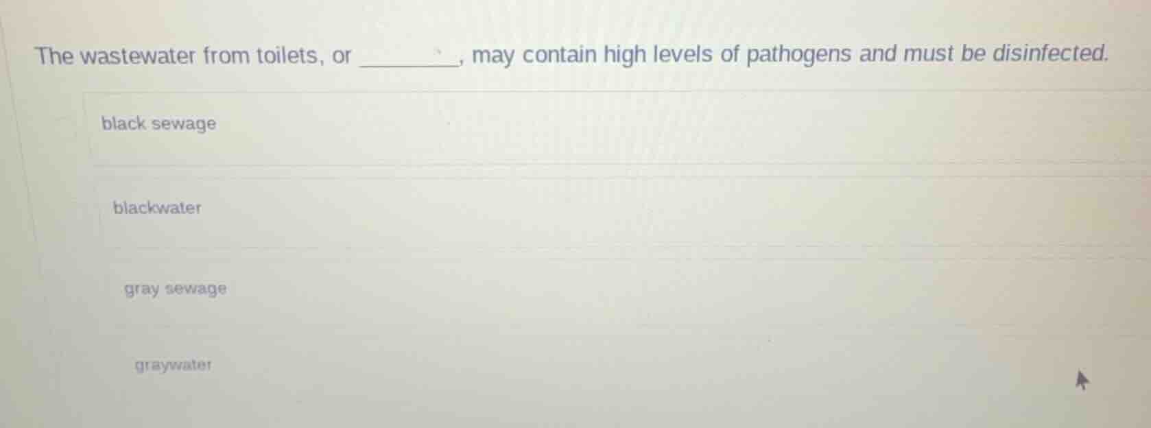 the wastewater from toilets, or ______, may contain high levels of path…