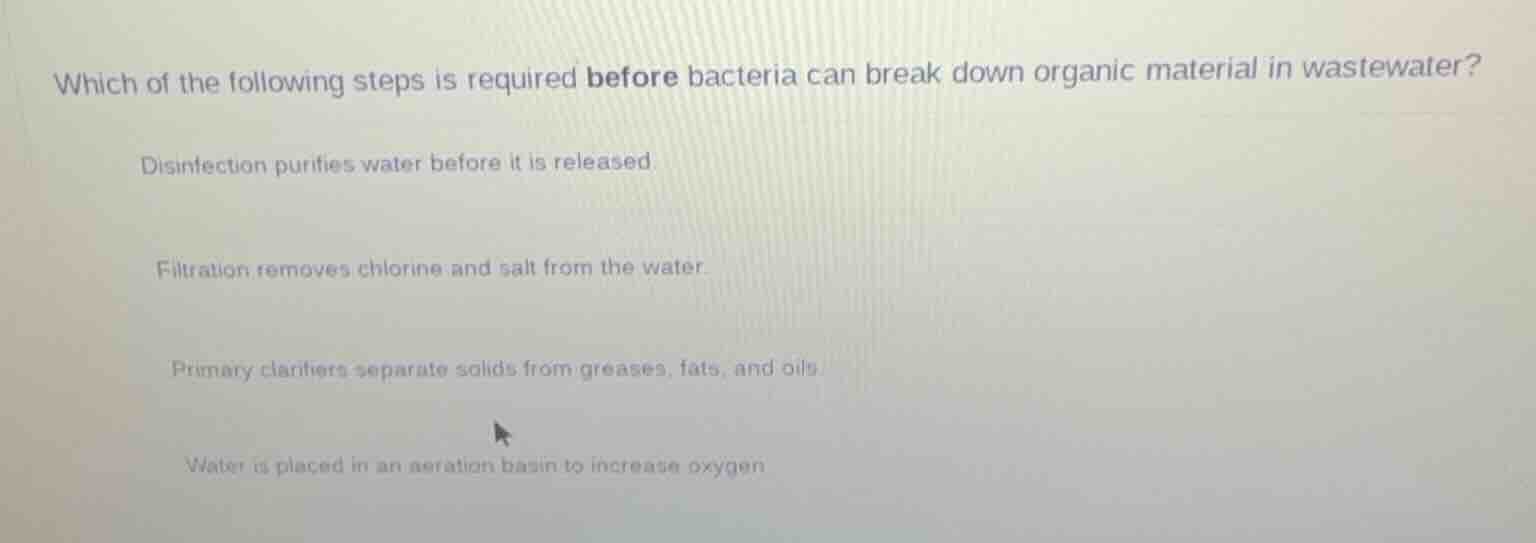 which of the following steps is required before bacteria can break down…