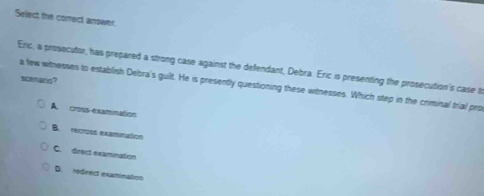 select the correct answer. eric, a prosecutor, has prepared a strong ca…