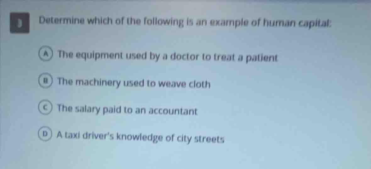 determine which of the following is an example of human capital: a the …