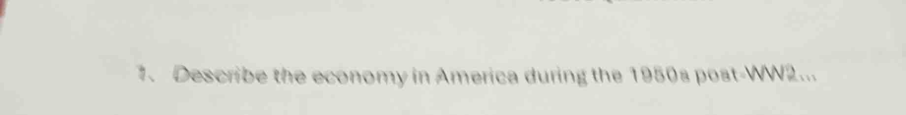 1. describe the economy in america during the 1950s post - ww2...