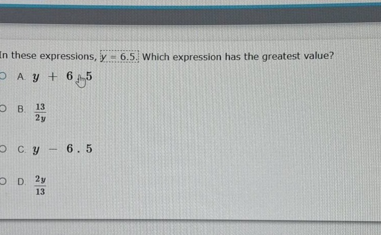 in these expressions, ( y = 6.5 ). which expression has the greatest va…