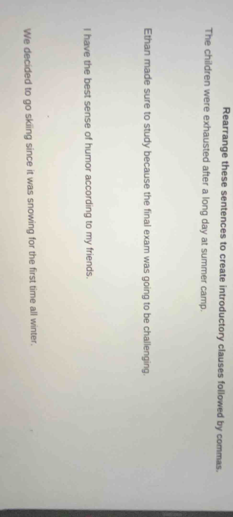 rearrange these sentences to create introductory clauses followed by co…