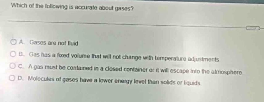which of the following is accurate about gases? a. gases are not fluid …