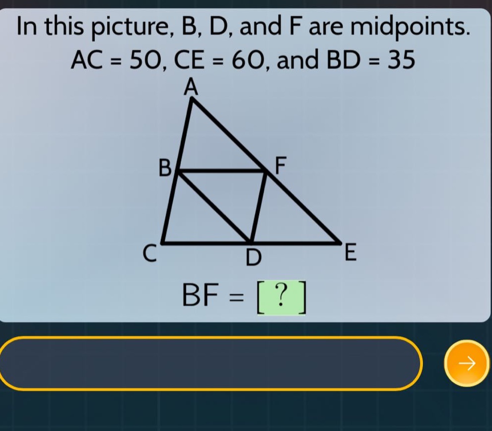 in this picture, b, d, and f are midpoints. ac = 50, ce = 60, and bd = …