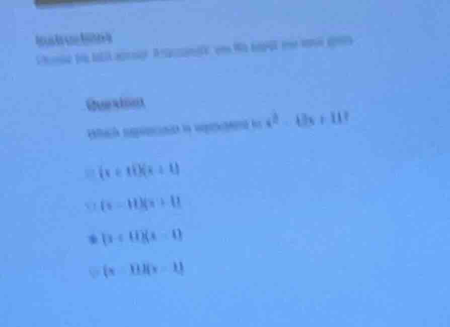 question\ which expression is equivalent to $x^2 - 12x + 11$?\ $\\circ …