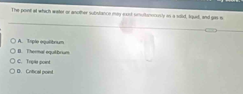the point at which water or another substance may exist simultaneously …