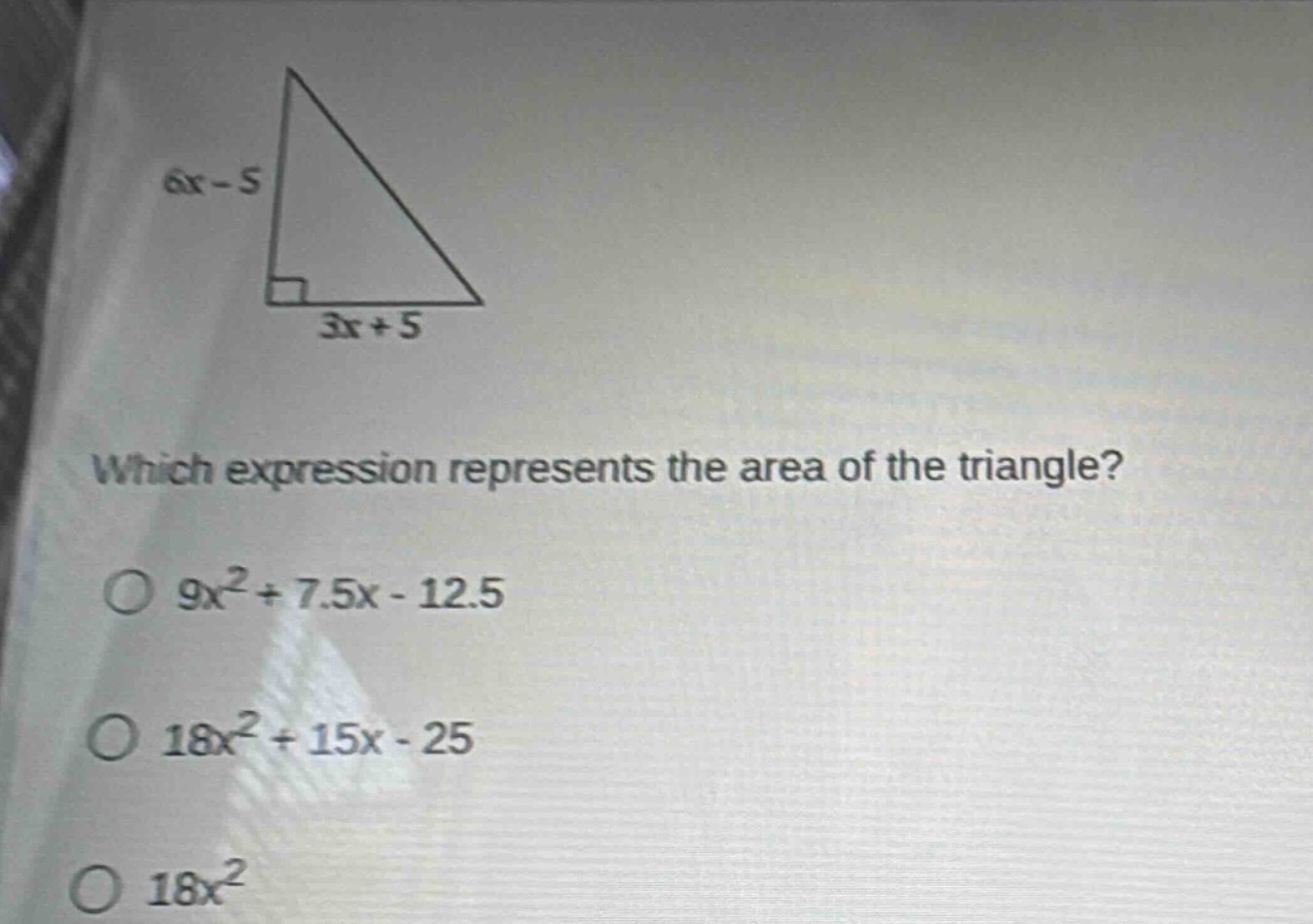 6x - 5 3x + 5 which expression represents the area of the triangle? ○ 9…