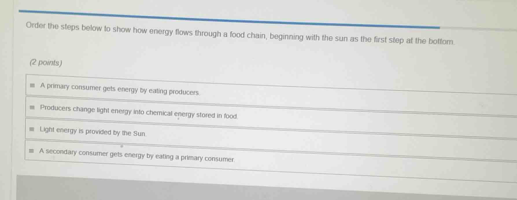 order the steps below to show how energy flows through a food chain, be…
