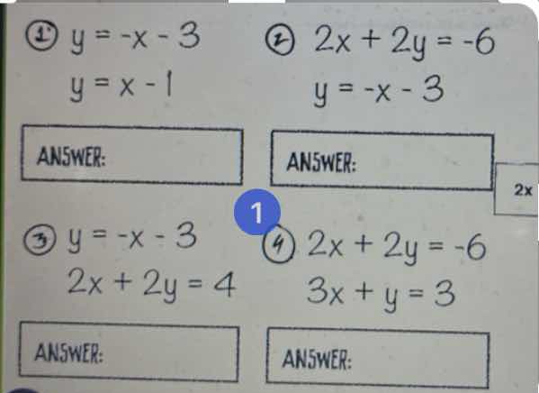 ① $y = -x - 3$ $y = x - 1$ answer: ② $2x + 2y = -6$ $y = -x - 3$ answer…