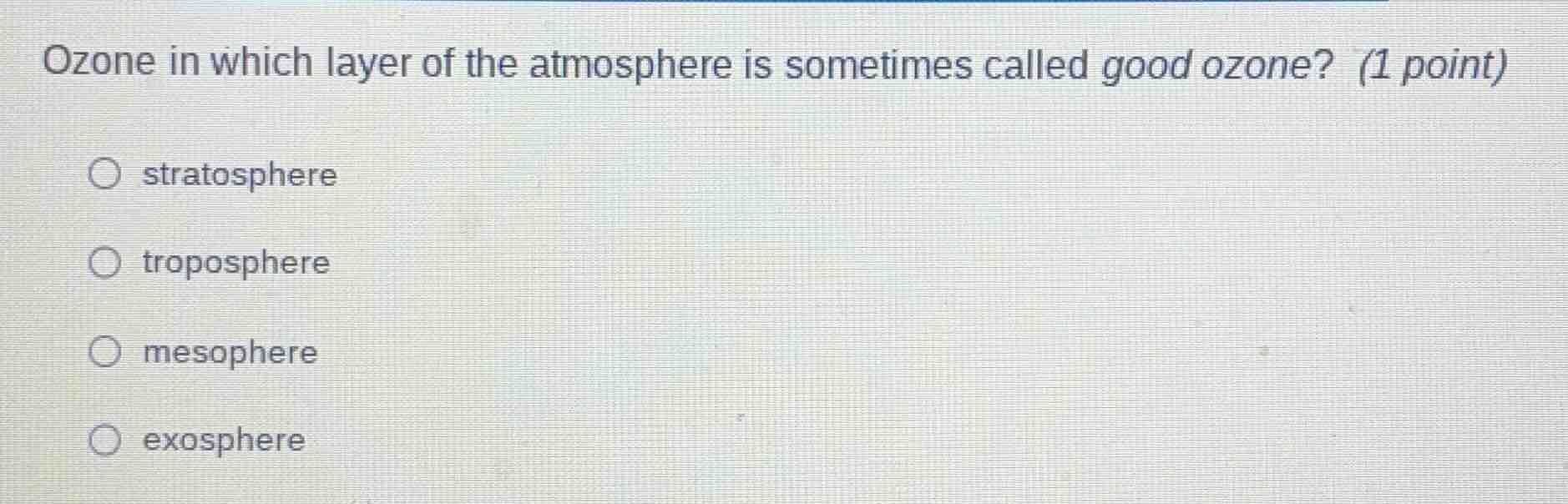 ozone in which layer of the atmosphere is sometimes called good ozone? …