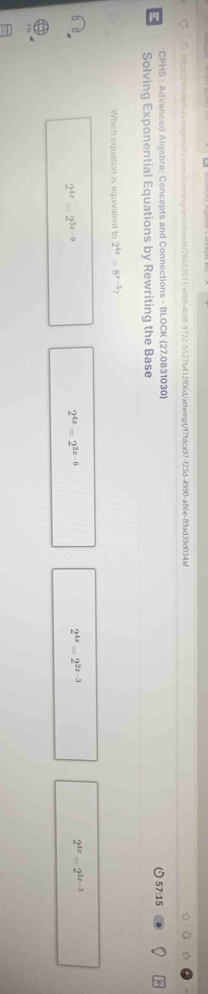 which equation is equivalent to $2^{4x}=8^{x - 3}$? $2^{4x}=2^{3x - 9}$…