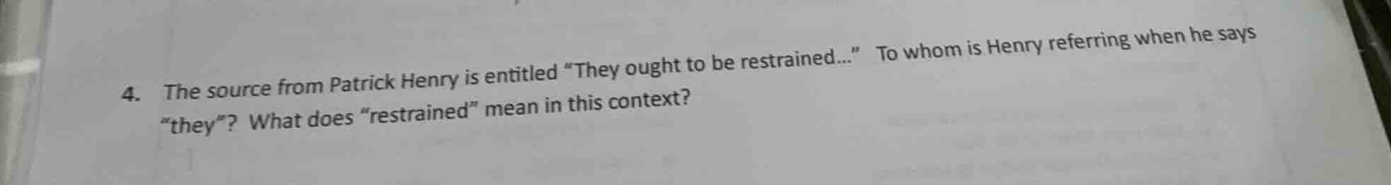 4. the source from patrick henry is entitled “they ought to be restrain…