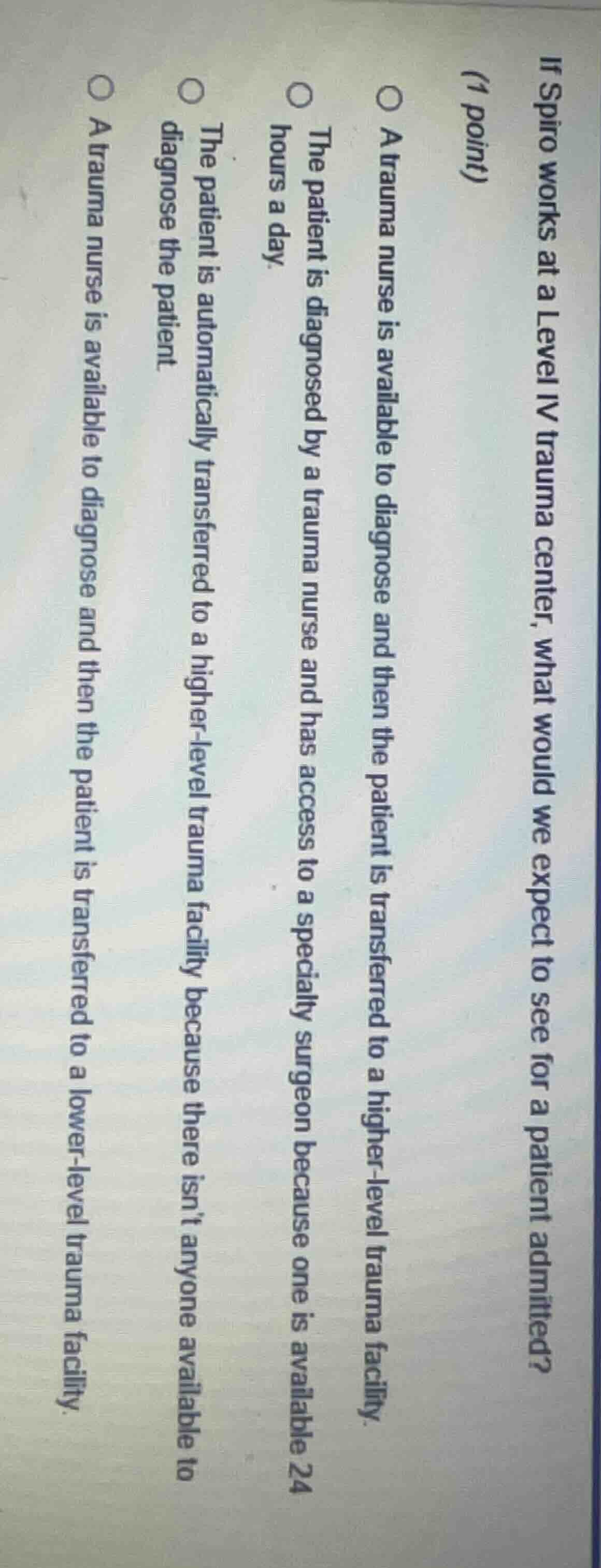 if spiro works at a level iv trauma center, what would we expect to see…