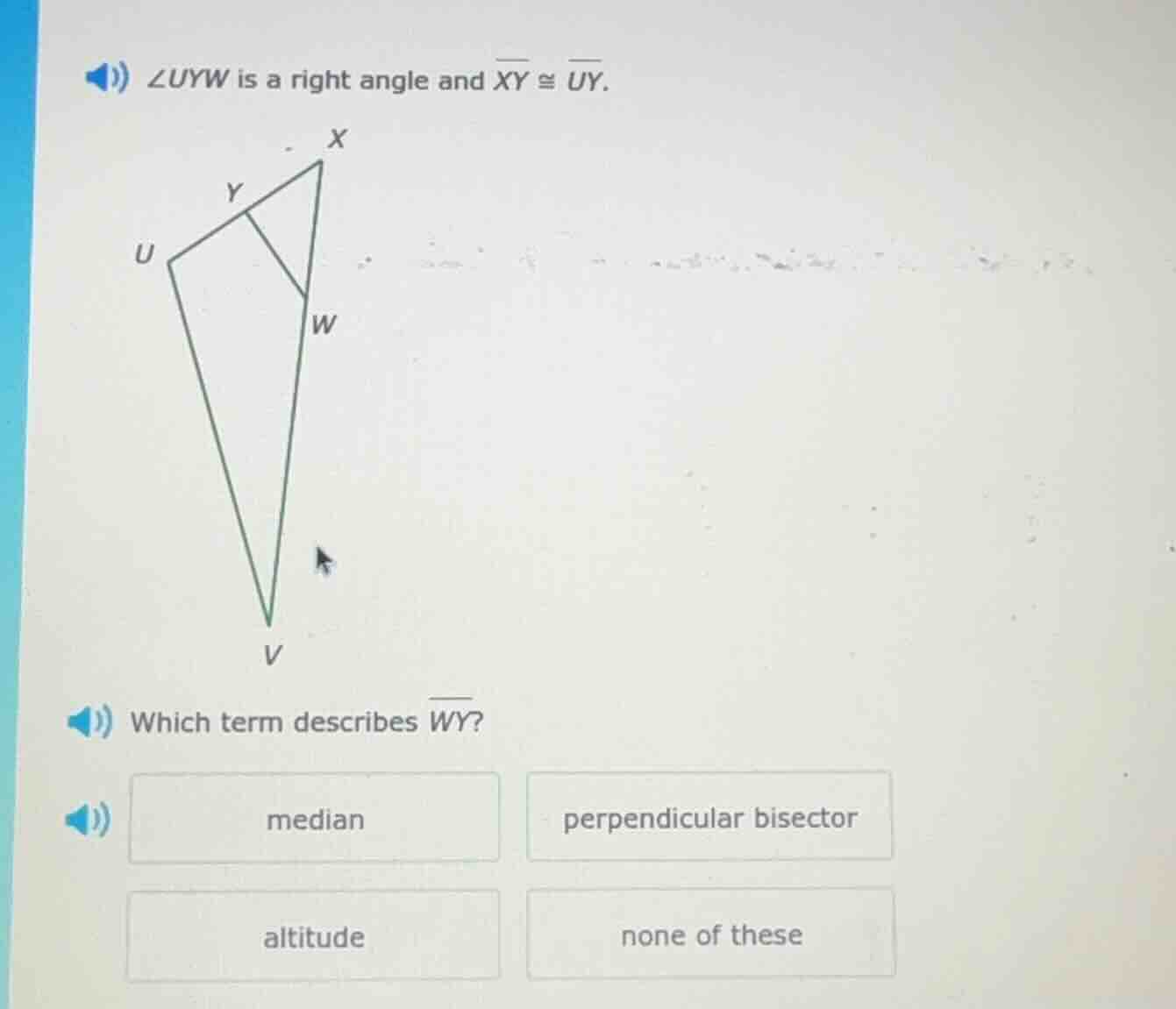 ∠uyw is a right angle and \\(\\overline{xy} \\cong \\overline{uy}\\). w…