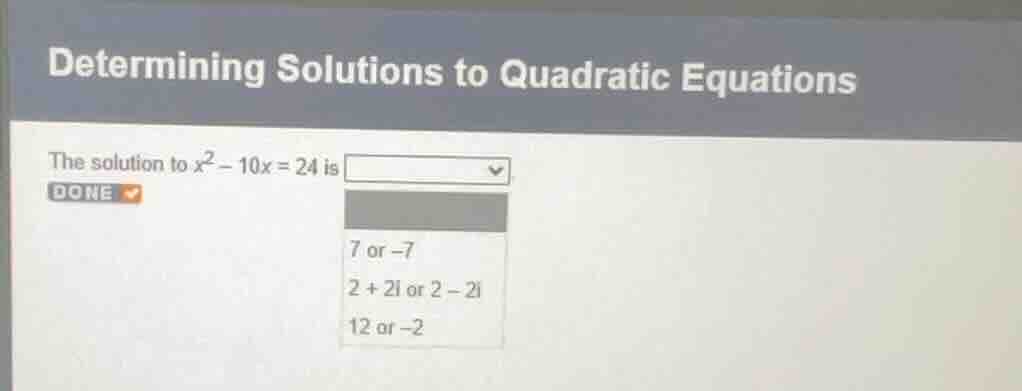 determining solutions to quadratic equations the solution to (x^2 - 10x…