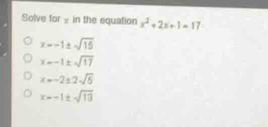 solve for ( x ) in the equation ( x^2 + 2x + 1 = 17 ) ( \bigcirc ) ( x …